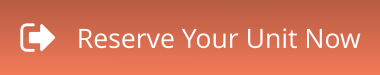 Reserve Your Unit Now
